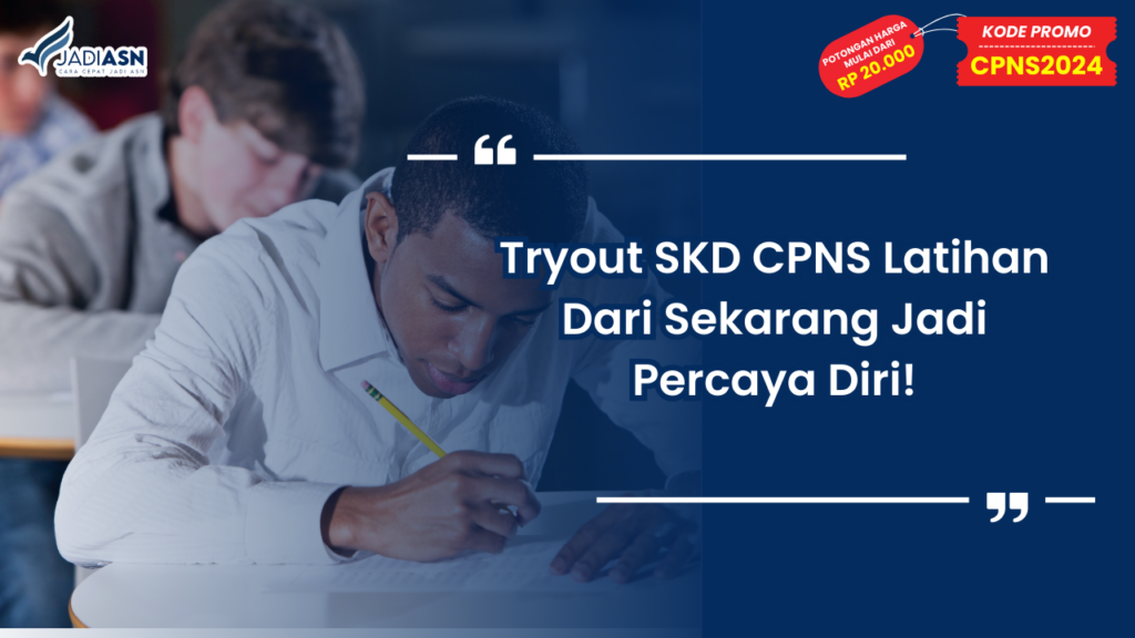 Tryout SKD CPNS Latihan Dari Sekarang Jadi Percaya Diri!