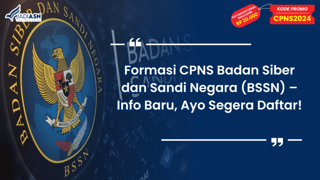 Formasi CPNS Badan Siber dan Sandi Negara (BSSN) – Info Baru, Ayo Segera Daftar!