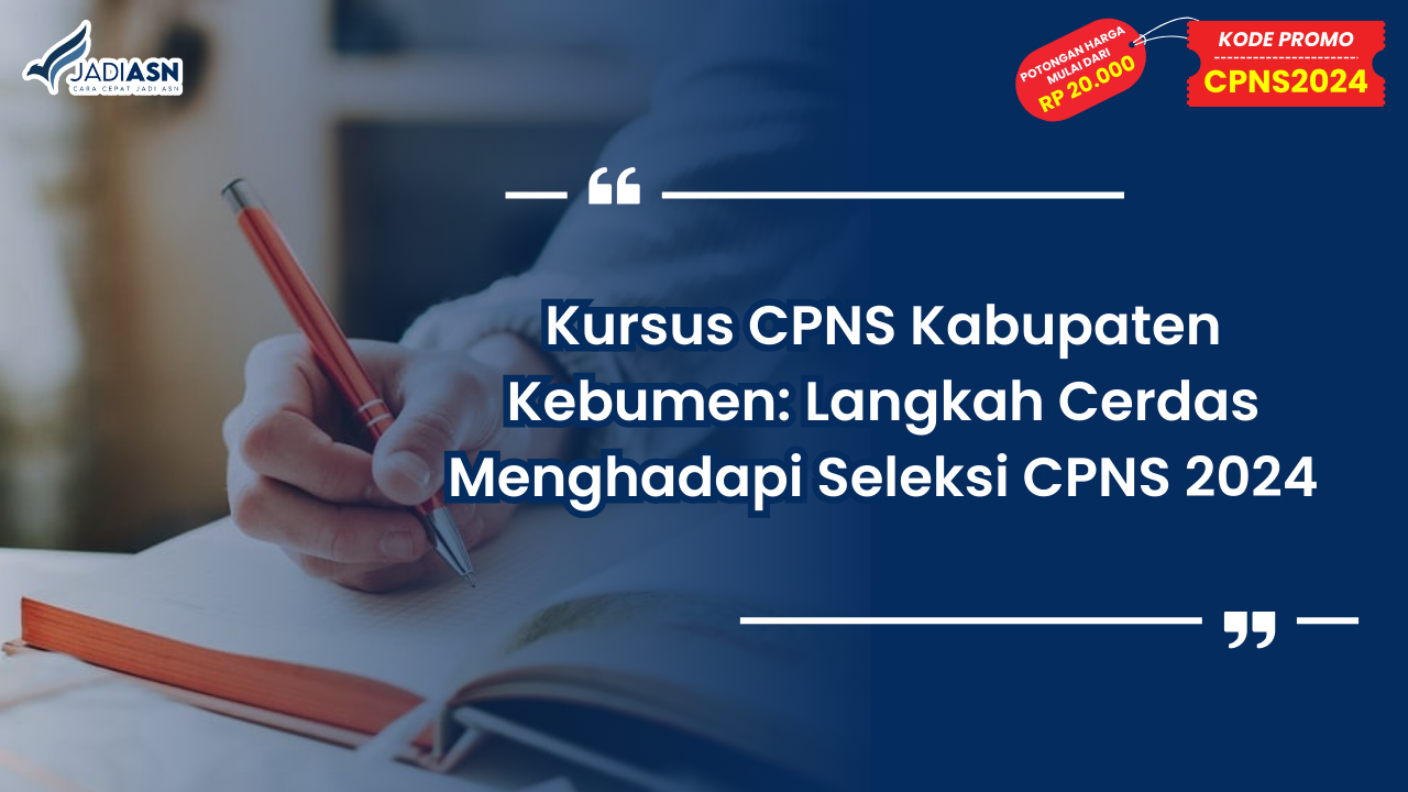 Kursus CPNS Kabupaten Kebumen: Langkah Cerdas Menghadapi Seleksi CPNS 2024