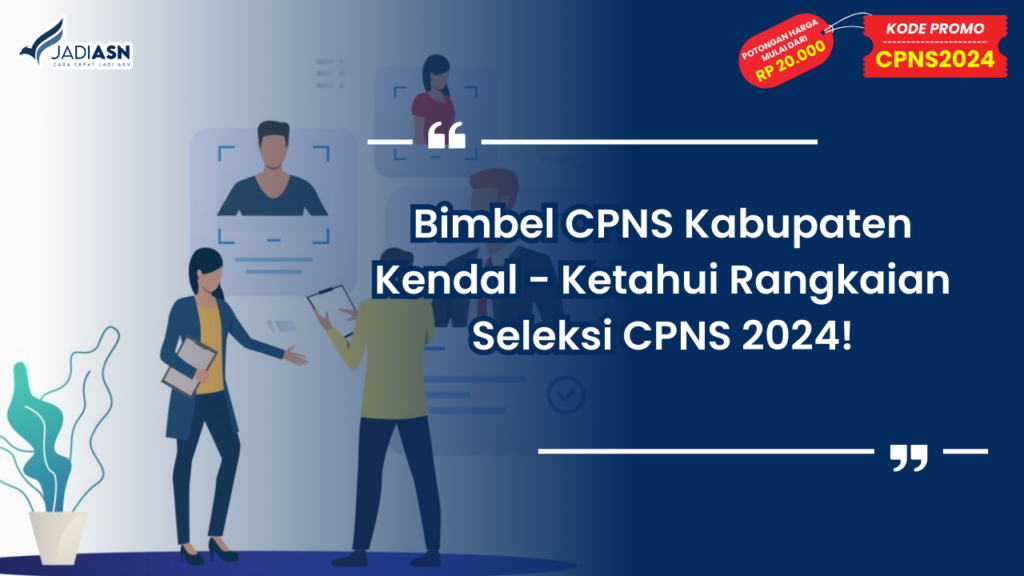 Bimbel CPNS Kabupaten Kendal - Ketahui Rangkaian Seleksi CPNS 2024!