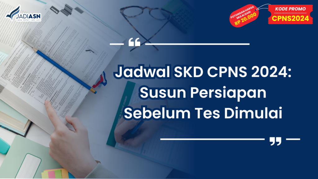 Jadwal SKD CPNS 2024 - Susun Persiapan Sebelum Tes Dimulai