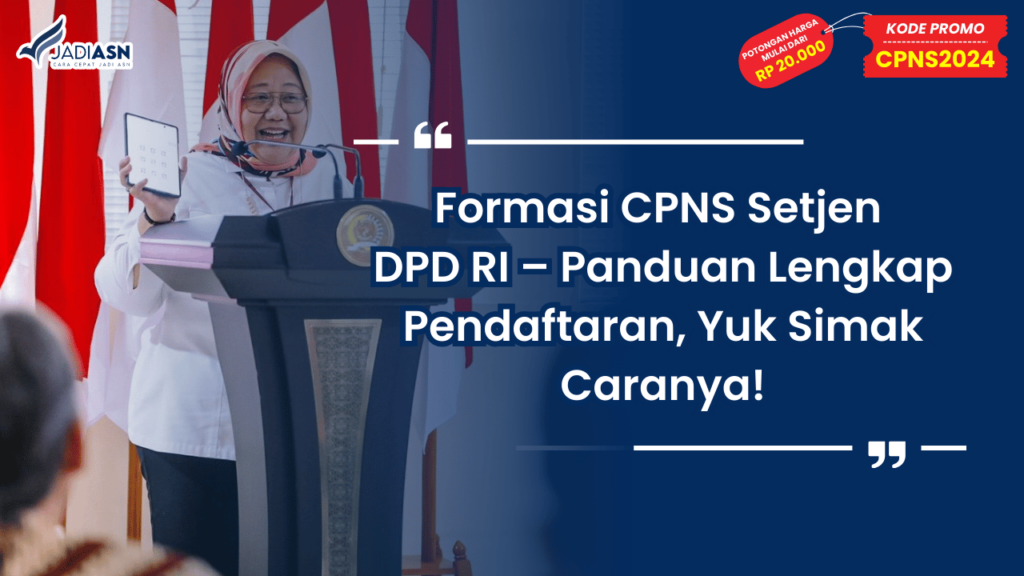 Formasi CPNS Setjen DPD RI – Panduan Lengkap Pendaftaran, Yuk Simak Caranya!