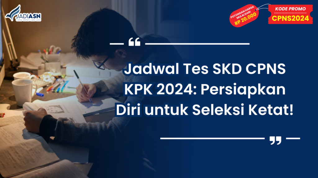 Jadwal Tes SKD CPNS KPK 2024 - Persiapkan Diri untuk Seleksi Ketat!