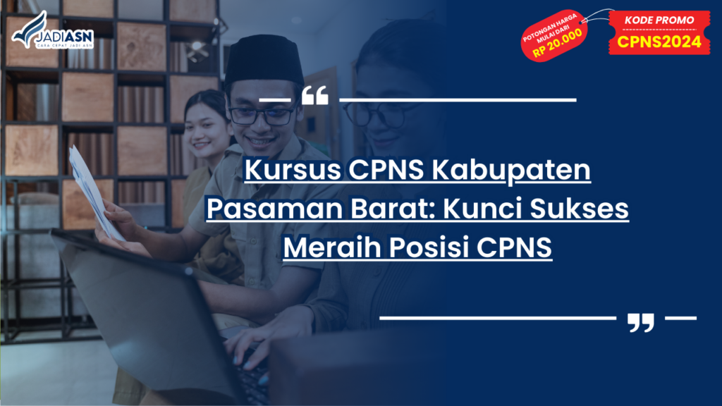 Kursus CPNS Kabupaten Pasaman Barat: Kunci Sukses Meraih Posisi CPNS