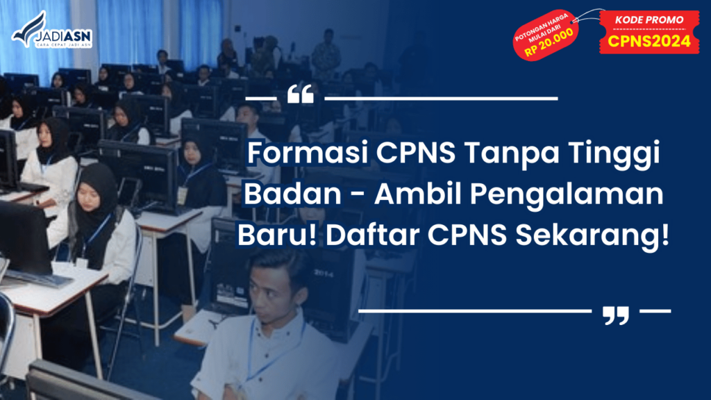 Formasi CPNS Tanpa Tinggi Badan - Ambil Pengalaman Baru! Daftar CPNS Sekarang!