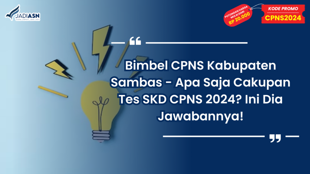 Bimbel CPNS Kabupaten Sambas - Apa Saja Cakupan Tes SKD CPNS 2024? Ini Dia Jawabannya!