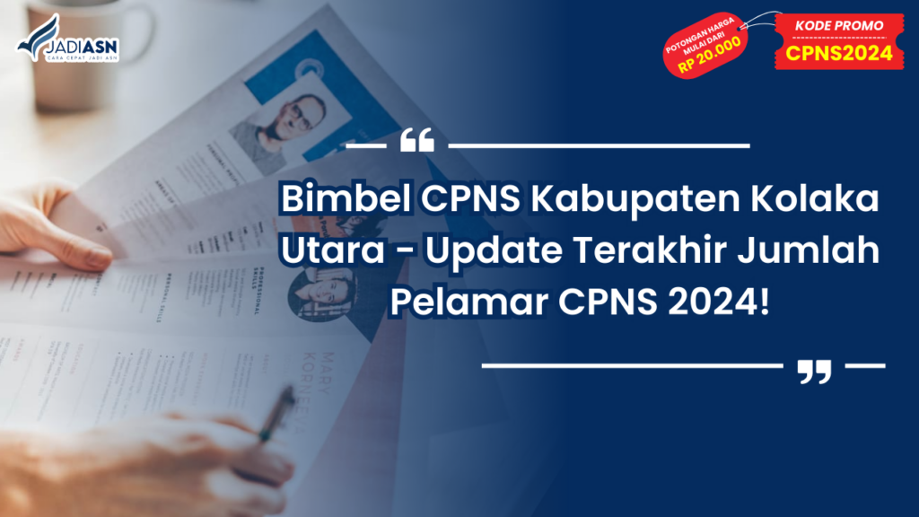 Bimbel CPNS Kabupaten Kolaka Utara - Update Terakhir Jumlah Pelamar CPNS 2024!