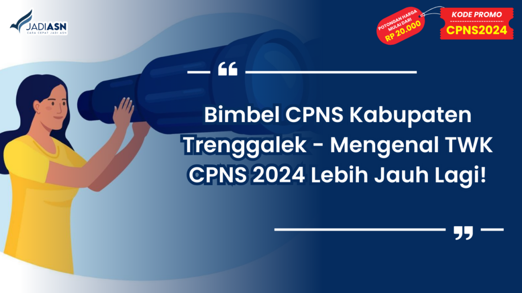 Bimbel CPNS Kabupaten Trenggalek - Mengenal TWK CPNS 2024 Lebih Jauh Lagi!