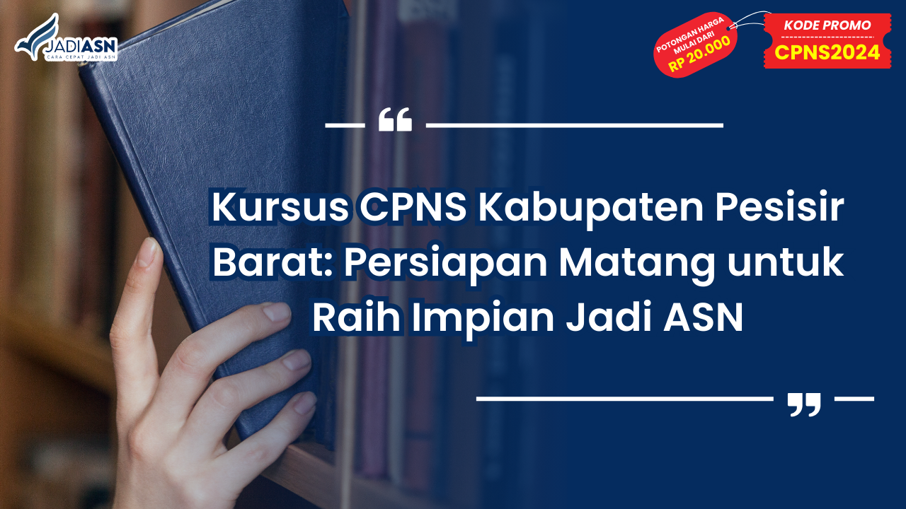 Kursus CPNS Kabupaten Pesisir Barat: Persiapan Matang untuk Raih Impian Jadi ASN