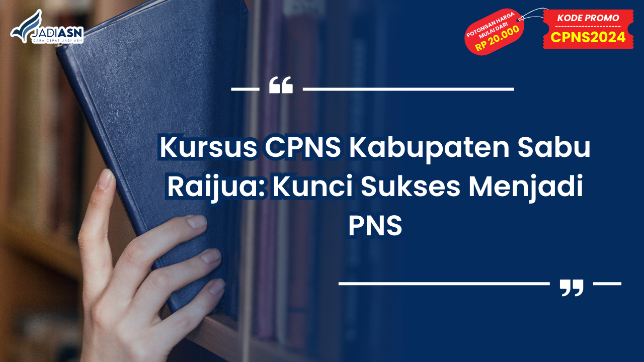 Kursus CPNS Kabupaten Sabu Raijua: Kunci Sukses Menjadi PNS