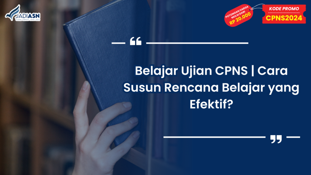 Belajar Ujian CPNS Cara Susun Rencana Belajar yang Efektif