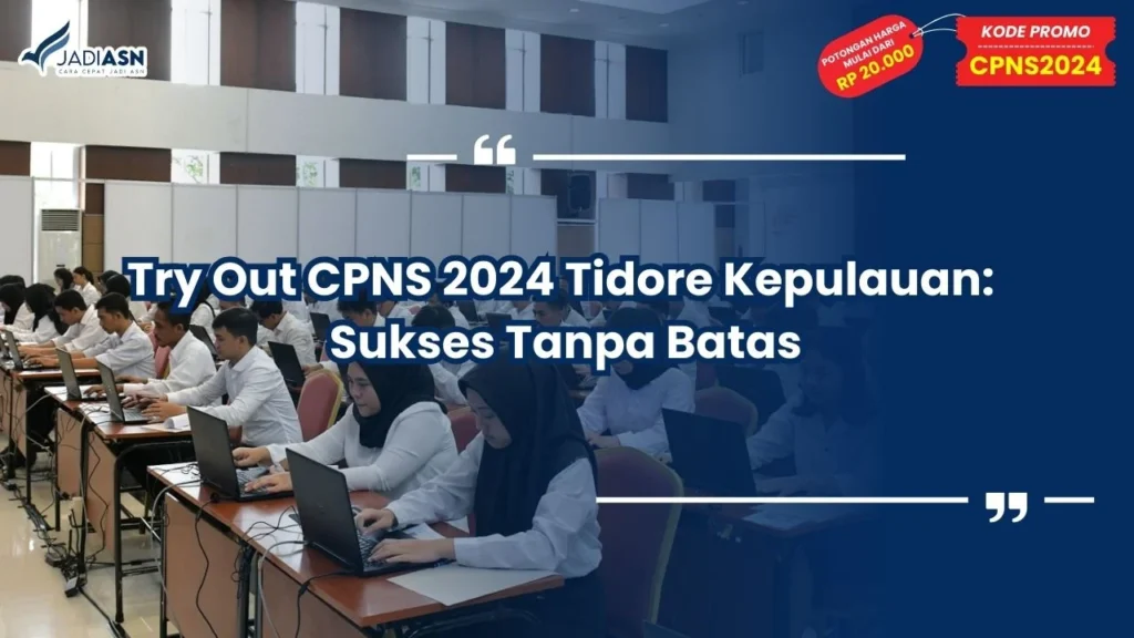 Try Out CPNS 2024 Tidore Kepulauan: Sukses Tanpa Batas