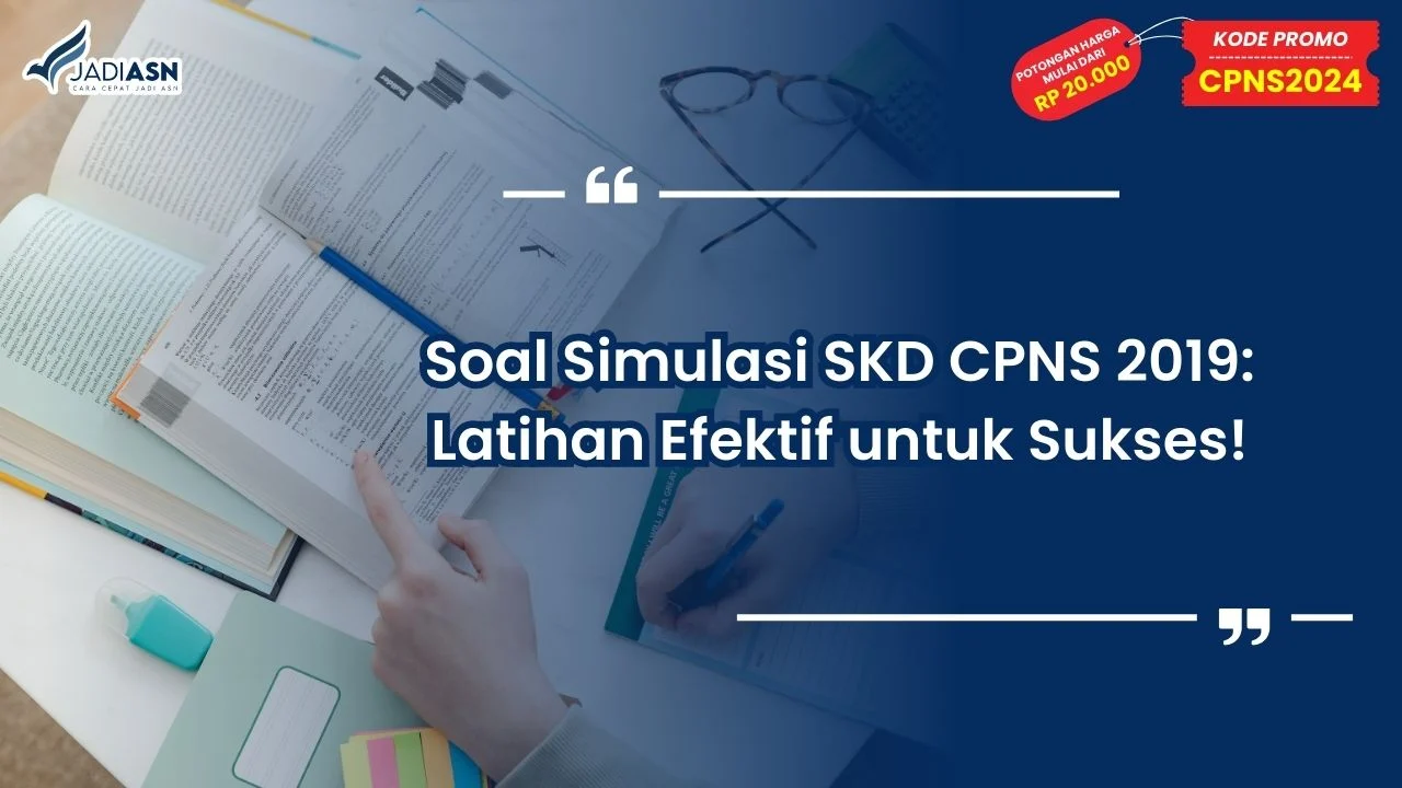 Soal Simulasi SKD CPNS 2019: Latihan Efektif untuk Sukses Soal Simulasi SKD CPNS 2019: Latihan Efektif untuk Sukses