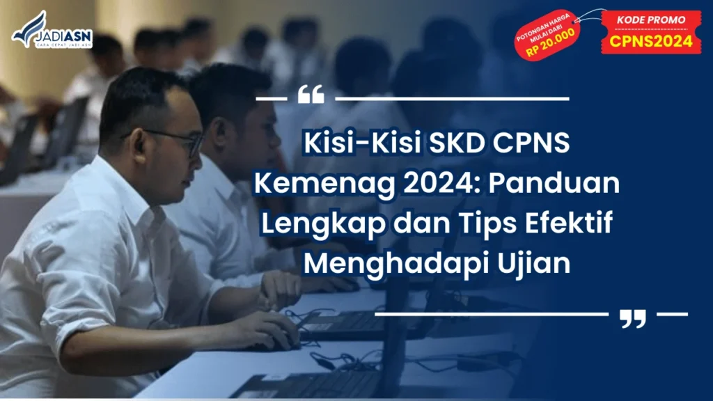 Kisi-Kisi SKD CPNS Kemenag 2024: Panduan Lengkap dan Tips Efektif Menghadapi Ujian