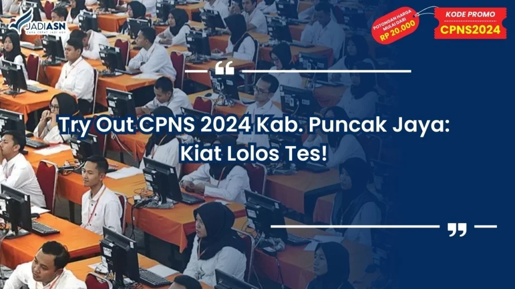 Try Out CPNS 2024 Kab. Puncak Jaya: Kiat Lolos Tes!