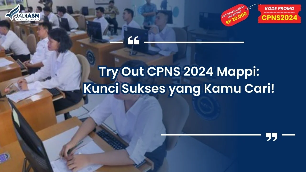 Try Out CPNS 2024 Mappi: Kunci Sukses yang Kamu Cari!