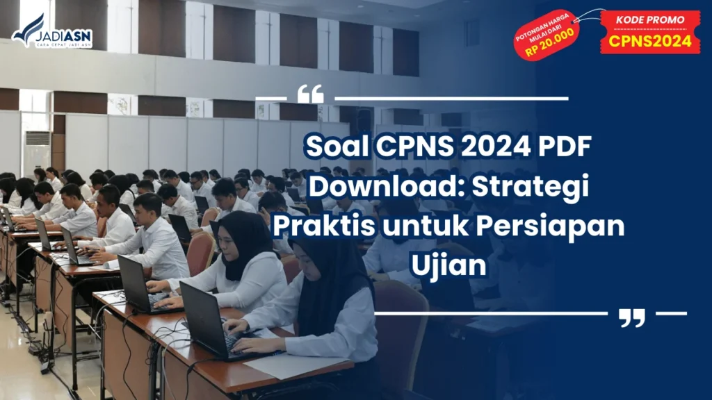 Soal CPNS 2024 PDF Download: Strategi Praktis untuk Persiapan Ujian