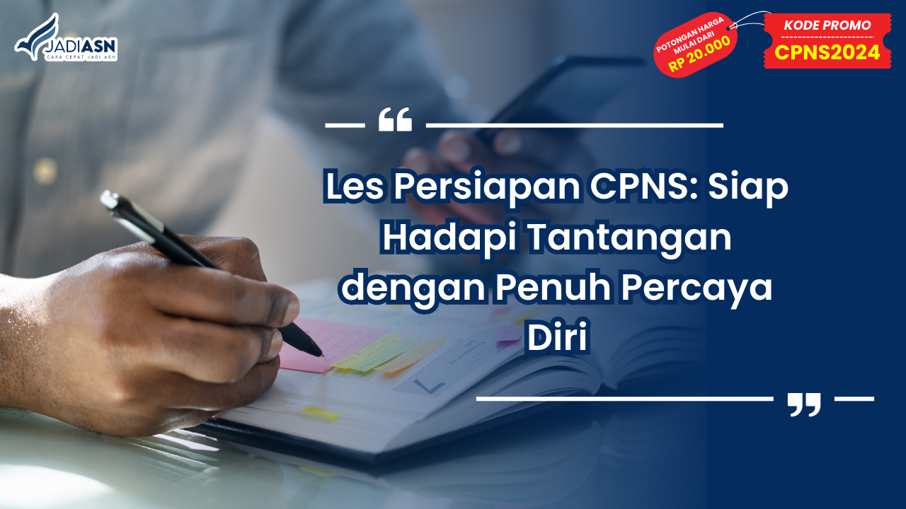 Les Persiapan CPNS: Siap Hadapi Tantangan dengan Penuh Percaya Diri