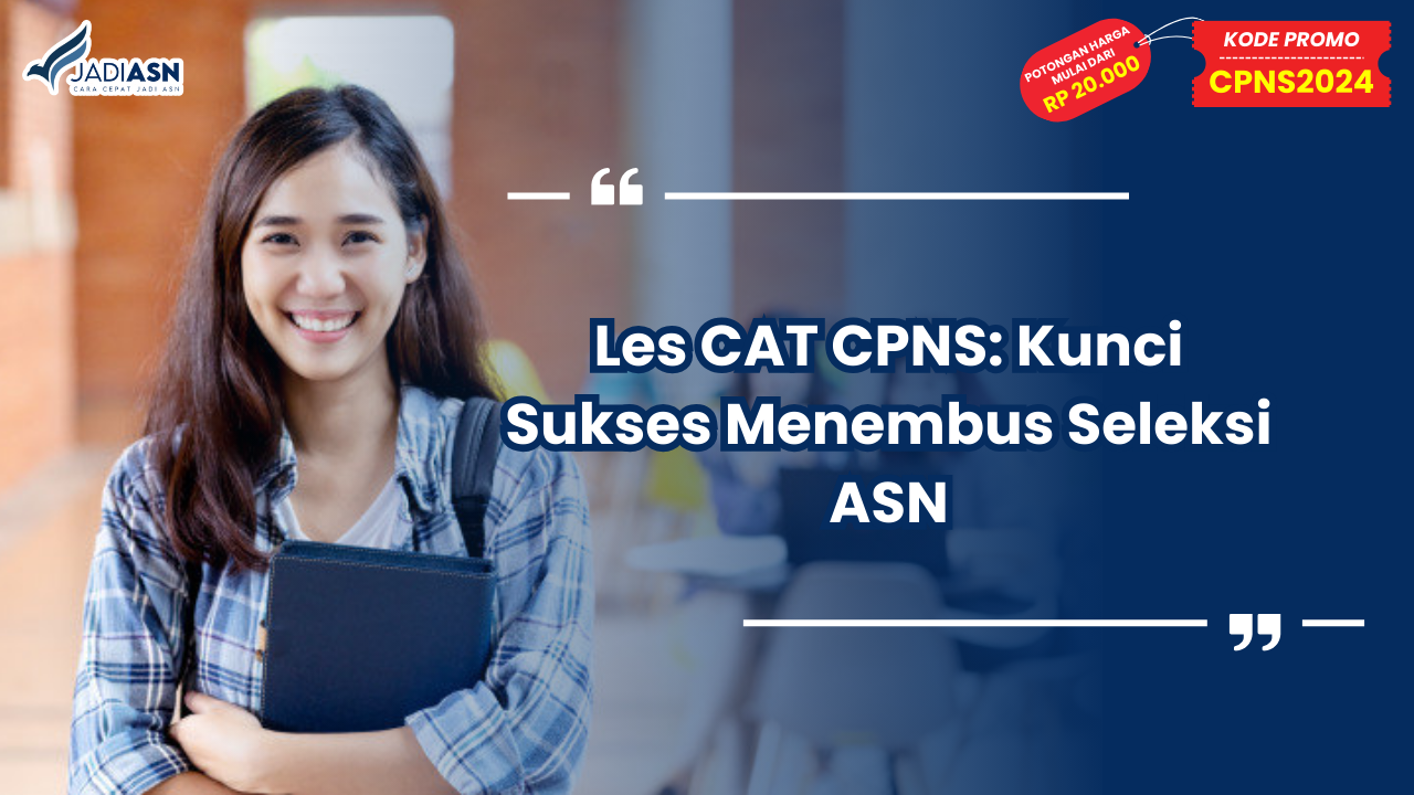 Les CAT CPNS: Kunci Sukses Menembus Seleksi ASN
