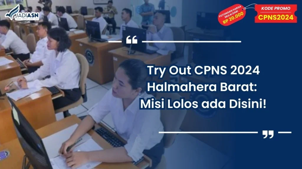Try Out CPNS 2024 Halmahera Barat: Misi Lolos Ada Disini!