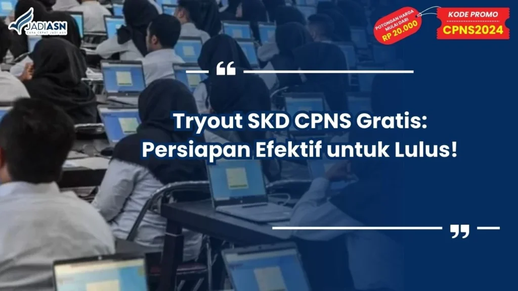 Tryout SKD CPNS Gratis: Persiapan Efektif untuk Lulus!