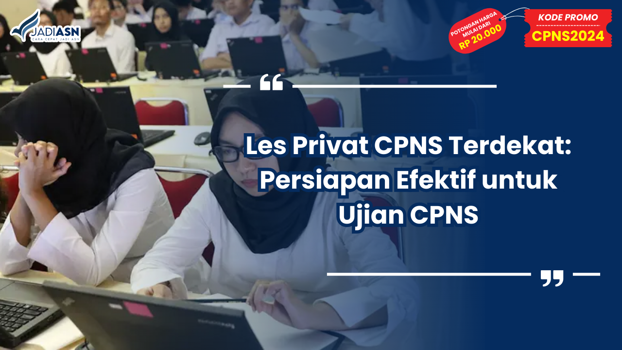 Les Privat CPNS Terdekat: Persiapan Efektif untuk Ujian CPNS