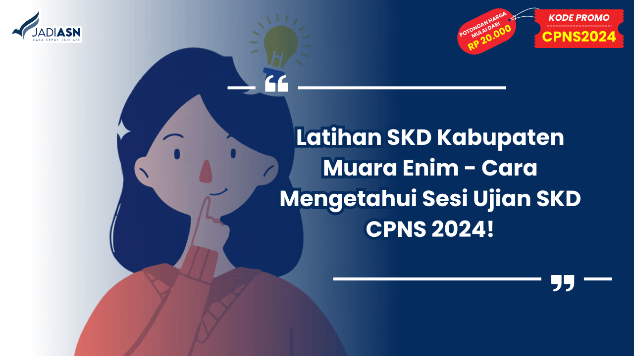 Latihan SKD Kabupaten Muara Enim - Cara Mengetahui Sesi Ujian SKD CPNS 2024!