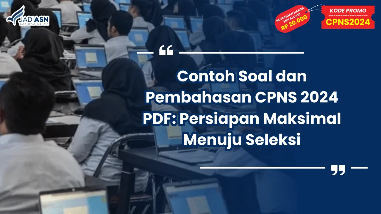 Contoh Soal dan Pembahasan CPNS 2024 PDF: Persiapan Maksimal Menuju Seleksi