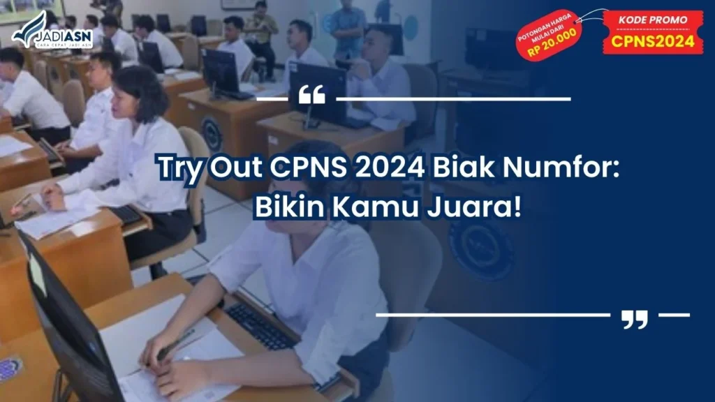 Try Out CPNS 2024 Biak Numfor: Bikin Kamu Juara!