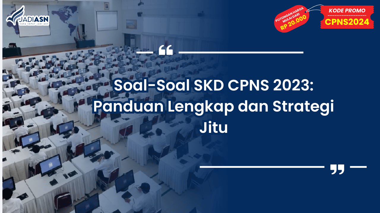 Soal-Soal SKD CPNS 2023: Panduan Lengkap dan Strategi Jitu