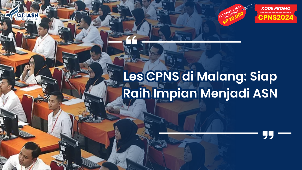 Les CPNS di Malang: Siap Raih Impian Menjadi ASN