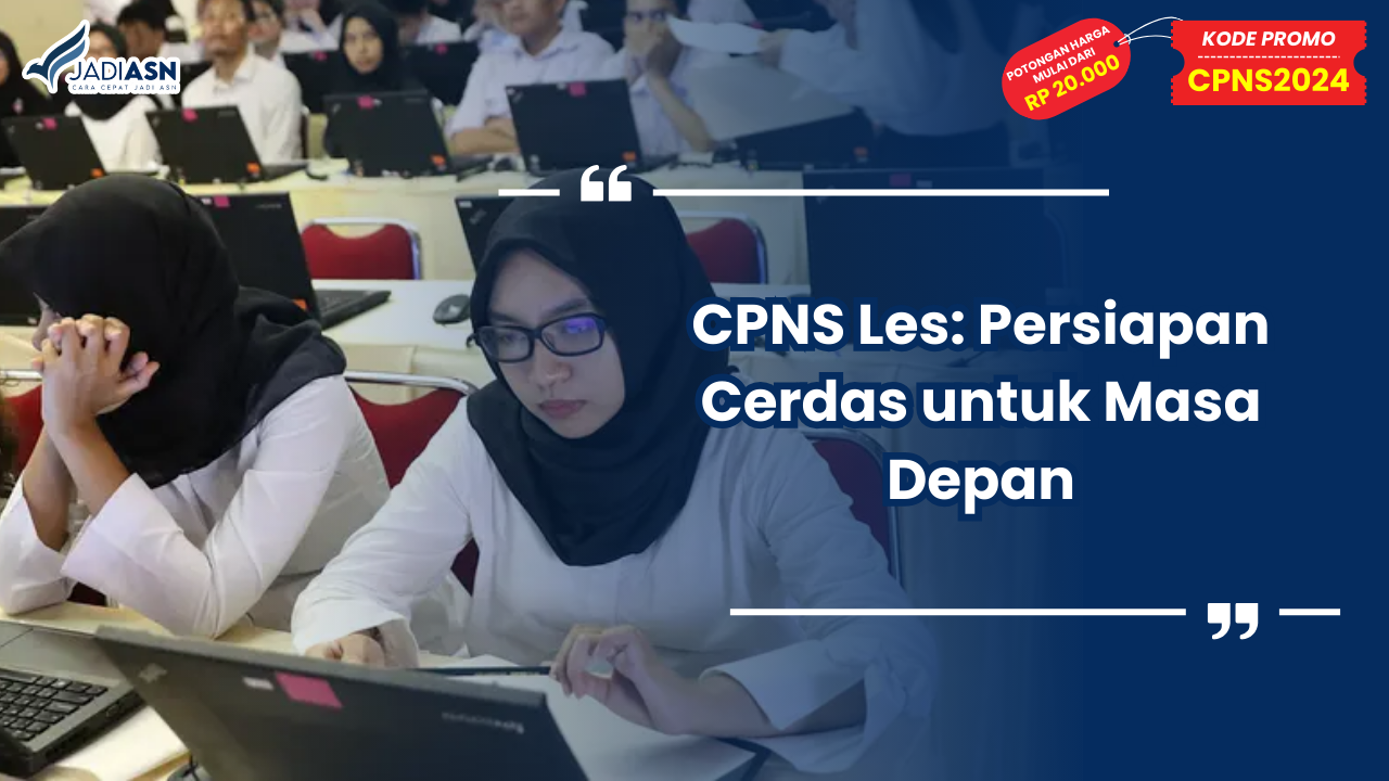 CPNS Les: Persiapan Cerdas untuk Masa Depan