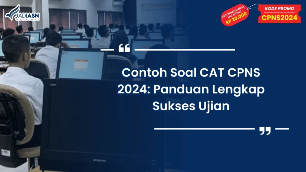 Contoh Soal CAT CPNS 2024: Panduan Lengkap Sukses Ujian