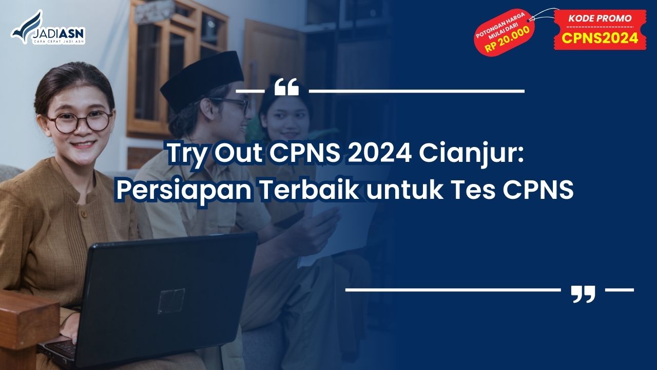 Try Out CPNS 2024 Cianjur: Persiapan Terbaik untuk Tes CPNS