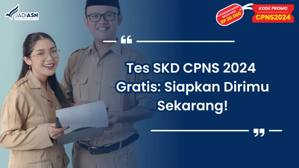 Tes SKD CPNS 2024 Gratis: Siapkan Dirimu Sekarang!
