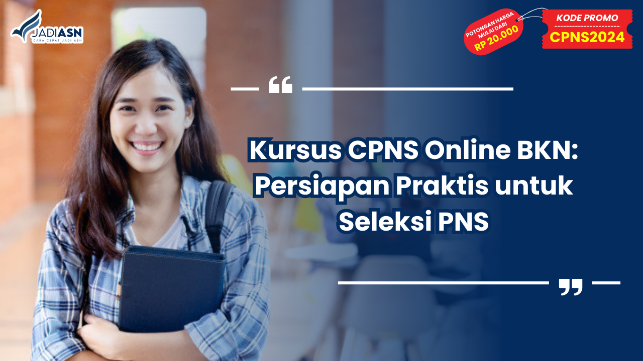 Kursus CPNS Online BKN: Persiapan Efektif untuk Lolos Seleksi CPNS