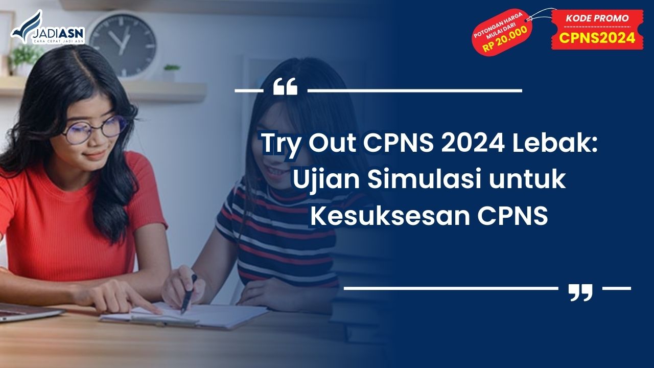 Try Out CPNS 2024 Lebak: Ujian Simulasi untuk Kesuksesan CPNS