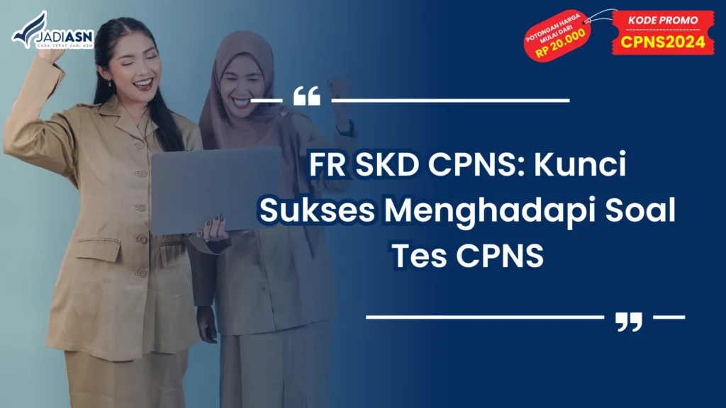 FR SKD CPNS: Kunci Sukses Menghadapi Soal Tes CPNS