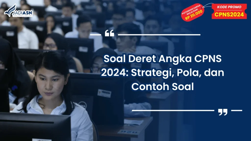 Soal Deret Angka CPNS 2024: Strategi, Pola, dan Contoh Soal