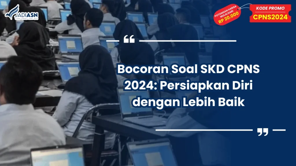 Bocoran Soal SKD CPNS 2024: Persiapkan Diri dengan Lebih Baik