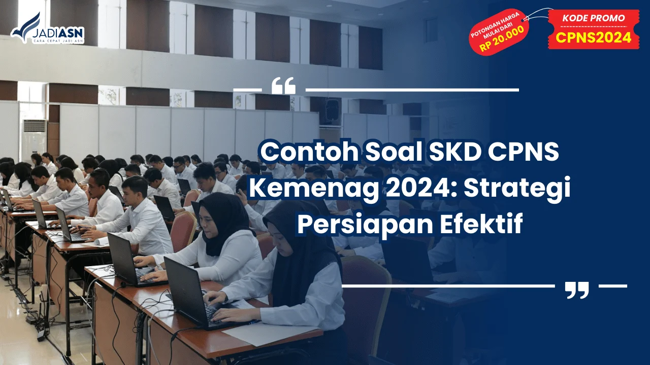 Contoh Soal SKD CPNS Kemenag 2024: Strategi Persiapan Efektif