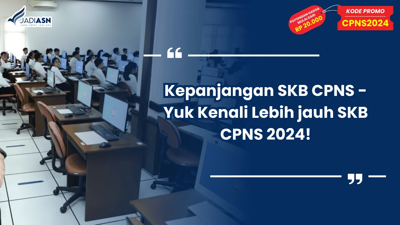Kepanjangan SKB CPNS - Yuk Kenali Lebih jauh SKB CPNS 2024!