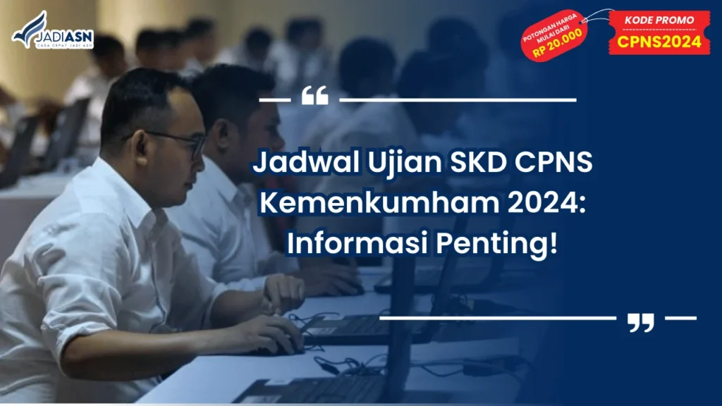 Jadwal Ujian SKD CPNS Kemenkumham 2024: Informasi Penting!