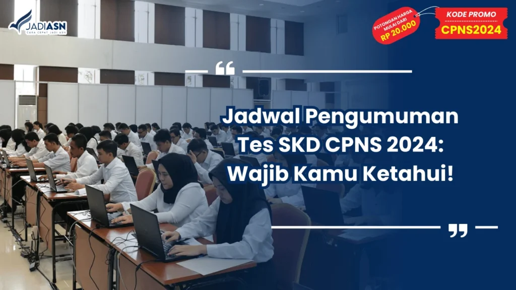 Jadwal Pengumuman Tes SKD CPNS 2024: Wajib Kamu Ketahui!
