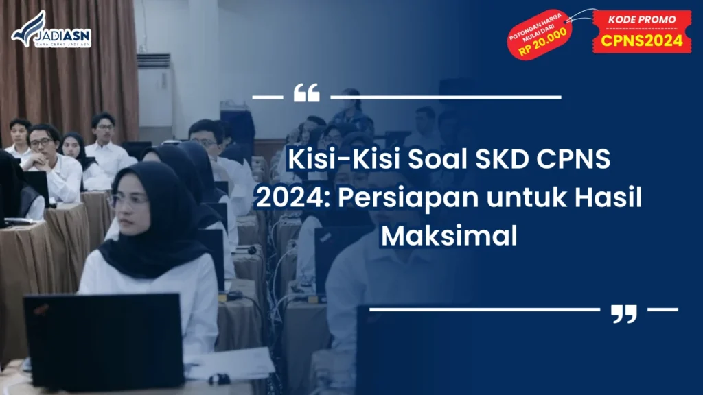 Kisi-Kisi Soal SKD CPNS 2024: Persiapan untuk Hasil Maksimal