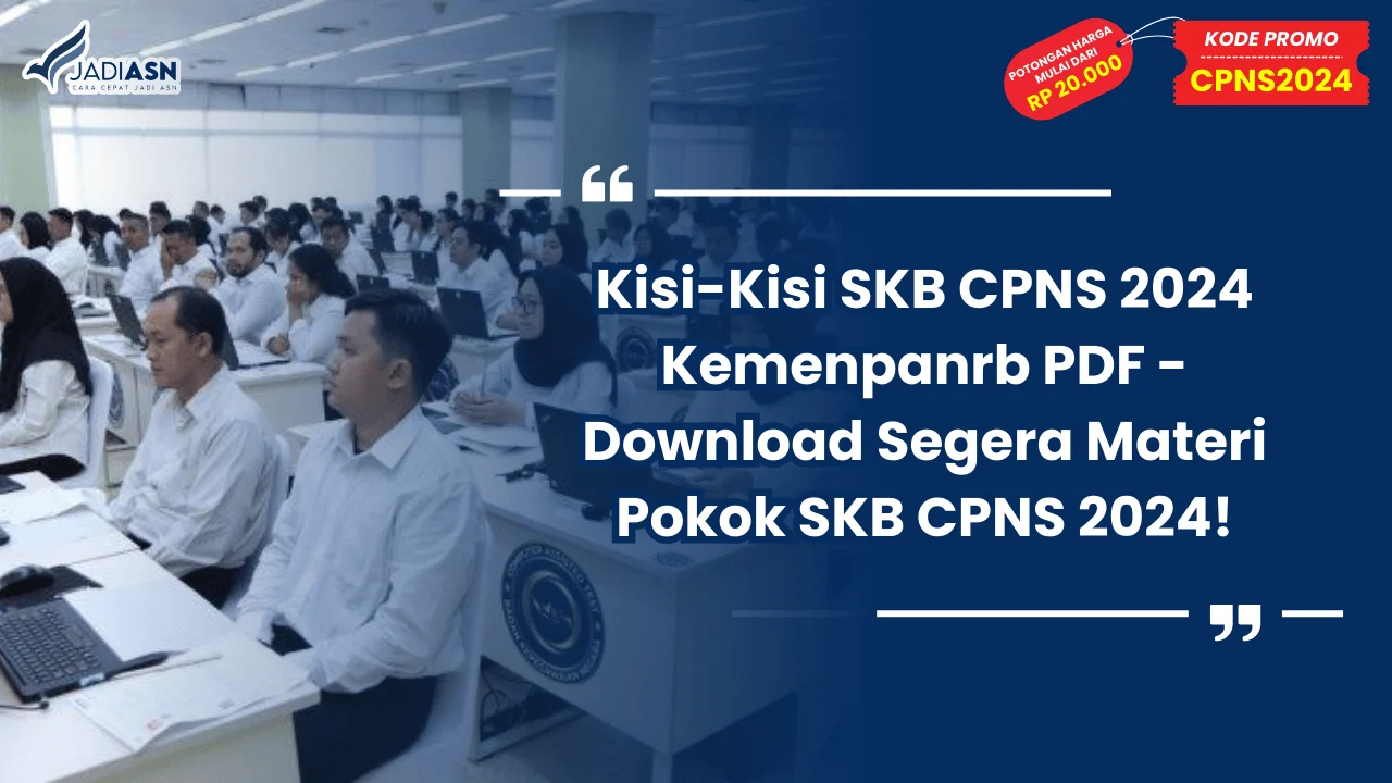 Kisi-Kisi SKB CPNS 2024 Kemenpanrb PDF - Download Segera Materi Pokok SKB CPNS 2024!