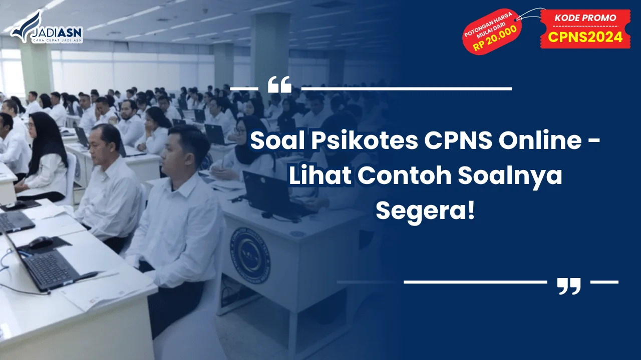 Soal Psikotes CPNS Online - Lihat Contoh Soalnya Segera!