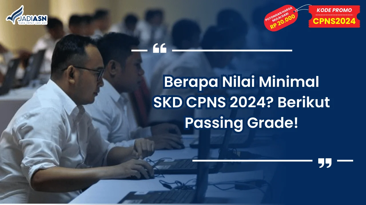Berapa Nilai Minimal SKD CPNS 2024? Berikut Passing Grade!