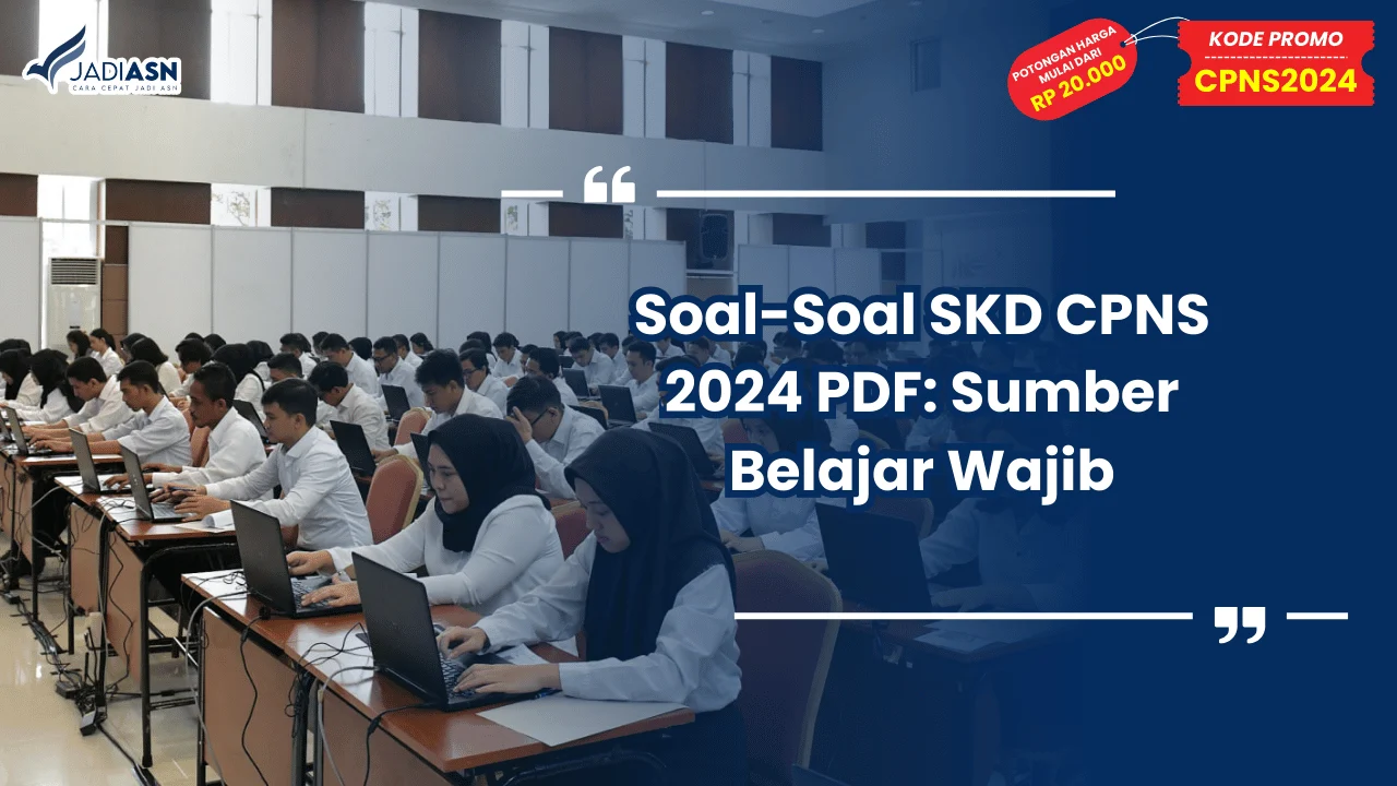 Soal-Soal SKD CPNS 2024 PDF: Sumber Belajar Wajib