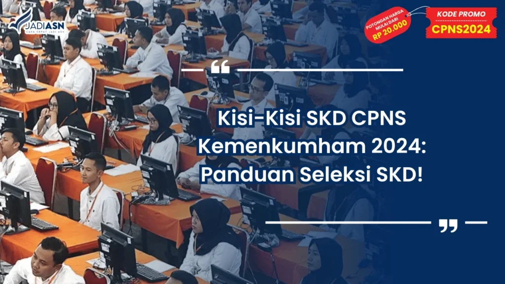 Kisi-Kisi SKD CPNS Kemenkumham 2024: Panduan Seleksi SKD!